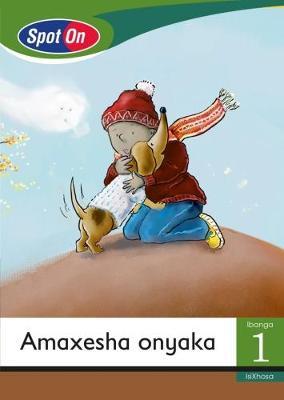 Spot On IsiXhosa Grade 1 Reader: Amaxeshaonyaka Little Book (Seasons)