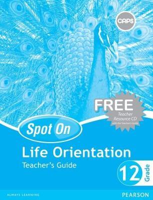 Spot On Life Orientation Grade 12 CAPS (Teacher's Guide)