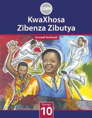 KwaXhosa Zibenza Zibutya Grade 10 (Learner Book) CAPS
