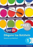 Spot On Dikgono Tsa Botshelo Mophato 1 Puku ya Morutwana(Learner's Workbook)