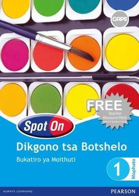 Spot On Dikgono Tsa Botshelo Mophato 1 Puku ya Morutwana(Learner's Workbook)