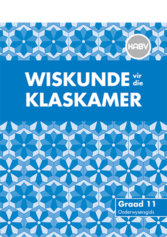 Wiskunde vir die Klaskamer Graad 11 Onderwysersgids