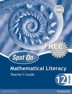 Spot On Mathematical Literacy Grade 12 (Teacher's Guide)