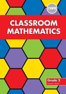 Classroom Mathematics Grade 2 Learner's Book (CAPS Aligned)