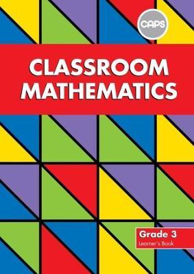 Classroom Mathematics Grade 3 Learner's Book (CAPS Aligned)
