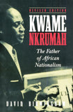 Kwame Nkrumah : The Father of African Nationalism