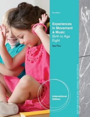 Experiences in Movement and Music : Birth to Age 8