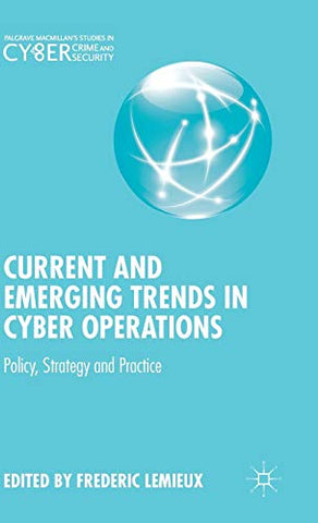 CURRENT AND EMERGING TRENDS IN CYBER OPERATIONS