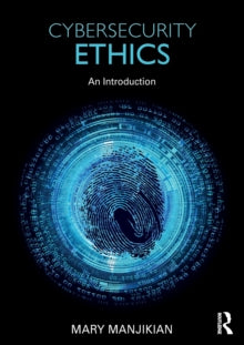 Cybersecurity Ethics : An Introduction