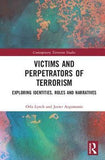 Victims and Perpetrators of Terrorism : Exploring Identities, Roles and Narratives