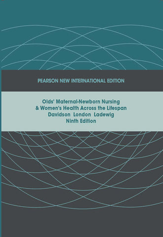 Olds' Maternal-Newborn Nursing & Women's Health Across the Lifespan: Pearson New International Edition