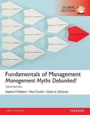 Fundamentals of Management: Management Myths Debunked!, Global Edition