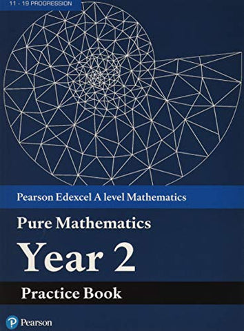Edexcel AS and A level Mathematics Pure Mathematics Year 2 Practice Workbook