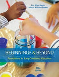 Beginnings & Beyond - Foundations in Early Childhood Education 10e