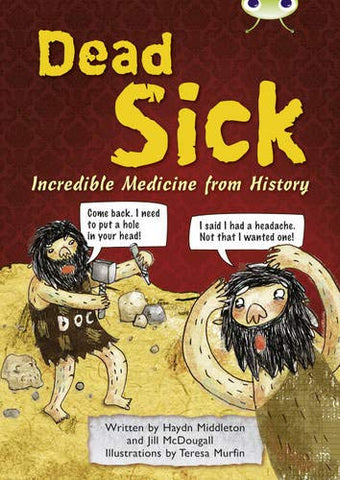 Dead Sick: Incredible Medicine from History (BUG CLUB)