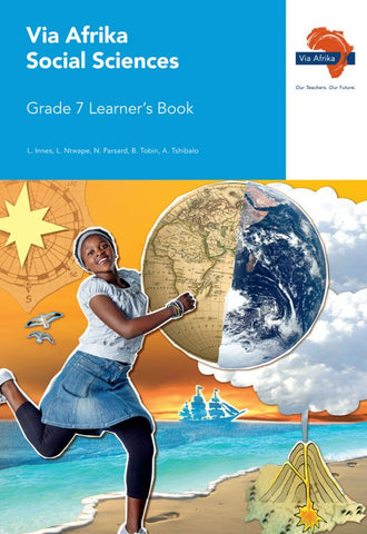 Via Afrika Social Sciences Grade 7 Learner’s Book