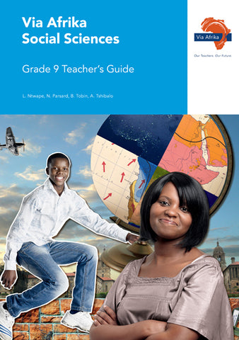 Via Afrika Social Sciences Grade 9 Teacher’s Guide