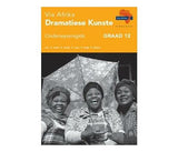 Via Afrika dramatiese kunste : Graad 12: Onderwysersgids