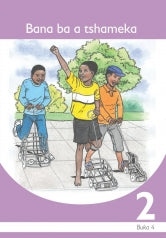 BANA BA A TSHAMEKA: SETSWANA GRADE 2 BOOK 4