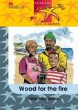 READERS ARE LEADERS FIRST ADDITIONAL LANGUAGE GRADE 5 WOOD FOR THE FIRE