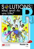 SOLUTIONS FOR ALL ENGLISH GRADE R READER 39: WHAT SPORT DO YOU LIKE?