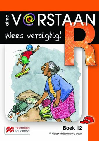 ALMAL VERSTAAN AFRIKAANS GRAAD R BOEK 12: WEES VERSIGTIG!