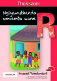 THOKOZANI IBANGA R INCWADI YOKUFUNDA 6: NGIYAWUTHANDA UMZIMBA WAMI