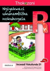 THOKOZANI IBANGA R INCWADI YOKUFUNDA 21: NGIYAKWAZI UKUNAMBITHA NOKUHOGELA