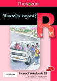 THOKOZANI IBANGA R INCWADI YOKUFUNDA 23: SIHAMBA NGANI?