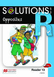 SOLUTIONS FOR ALL ENGLISH GRADE R READER 13: OPPOSITES