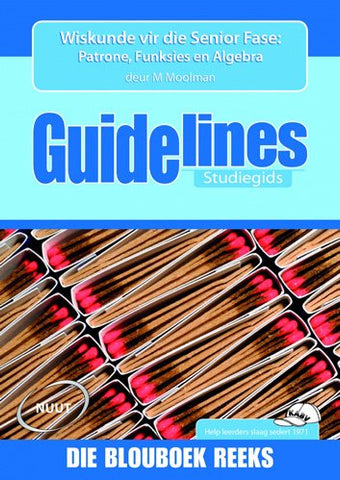 WISKUNDE VIR DIE SENIOR FASE:PATRONE FUNKSIES EN ALGEBRA (AFR)