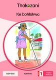 THOKOZANI SEPEDI GRADE 1: KE BOHLOKWA