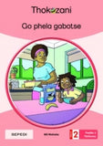 THOKOZANI SEPEDI GRADE 2: GO PHELA GABOTSE