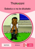 THOKOZANI SEPEDI GRADE 3: SABATA O NA LE DITOKELO