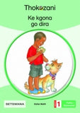 THOKOZANI SETSWANA GRADE 1: KE KGONA GO DIRA