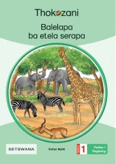 THOKOZANI SETSWANA GRADE 1: BALELAPA BA ETELA SERAPA