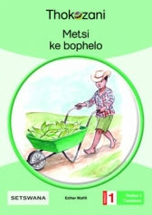 THOKOZANI SETSWANA GRADE 1: METSI KE BOPHELO