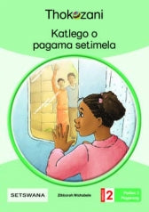 THOKOZANI SETSWANA GRADE 2: KATLEGO O PAGAMA SETIMELA