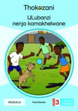 THOKOZANI ISIZULU GRADE 3: ULUBANZI NENJA KAMAKHELWANE