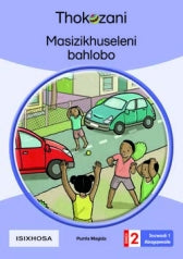 THOKOZANI ISIXHOSA GRADE 2: MASIZIKHUSELENI BAHLOBO