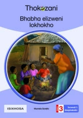 THOKOZANI ISIXHOSA GRADE 3: BHABHA ELIZWENI LOKHOKHO