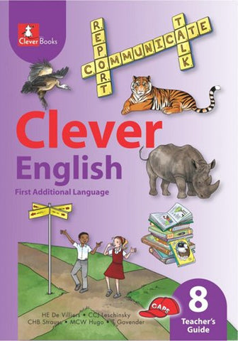 CLEVER ENGLISH FIRST ADDITIONAL LANGUAGE GRADE 8 TEACHER'S GUIDE