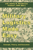Military Logistics Made Easy : Concept, Theory, and Execution