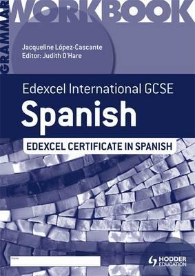 Edexcel International GCSE and Certificate Spanish Grammar Workbook