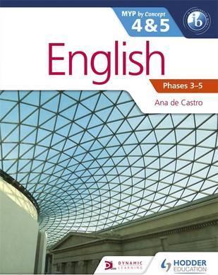 English for the IB MYP 4 & 5 (Capable-Proficient/Phases 3-4, 5-6 : MYP by Concept