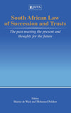 South African Law of Succession and Trusts: The Past Meeting the Present and Thoughts for the Future (first published as Acta Juridica 2014)