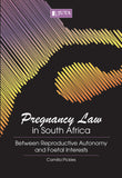 Pregnancy Law in South Africa: Between Reproductive Autonomy and Foetal Interests (2017)