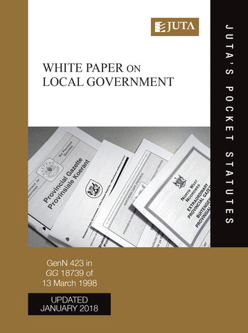 White Paper on Local Government (Juta's Pocket Statutes) (2018 - 3rd revised 1st edition)