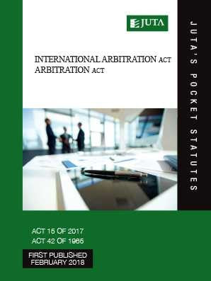 International Arbitration Act 15 of 2017; Arbitration Act 42 of 1965 (Juta's Pocket Statutes)1st Edition (2018),