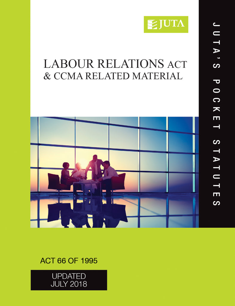 Labour Relations Act 66 of 1995 & CCMA Related Material (Juta's Pocket